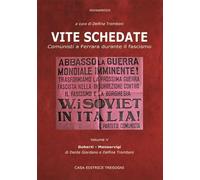 Vite schedate. Comunisti a Ferrara durante il fascismo (Vol. 5)