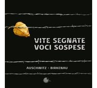 Vite segnate. Voci sospese. Auschwitz-Birkenau. Ediz. illustrata - AA.VV.