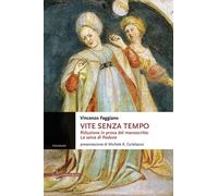 Vite senza tempo. Riduzione in prosa del manoscritto «La serva di Padova» ...