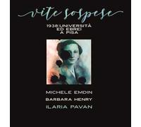 Vite sospese. 1938. Università ed ebrei a Pisa