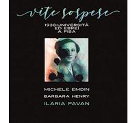 Vite sospese. 1938. Università ed ebrei a Pisa