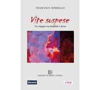 Vite sospese. Un viaggio tra fragilità e forza