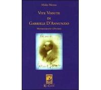 Vite Vissute di Gabriele D'Annunzio. Mitobiografie e Divismo