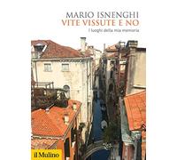 Vite vissute e no. I luoghi della mia memoria