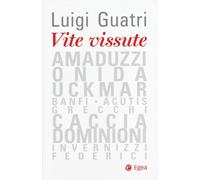 Vite Vissute - Guatri Luigi - 2024 - EGEA