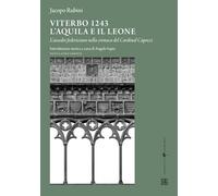 Viterbo 1243. L'aquila e il leone: L’assedio federiciano nella cronaca del Cardinal Capocci