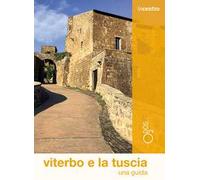 Viterbo e la Tuscia. Una guida. Con mappa