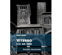 Viterbo e le sue torri. Ediz. ampliata