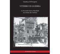 Viterbo in guerra. La seconda guerra mondiale raccontata dai viterbesi