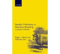 Vitezslav Orel Roger W Genetic Prehistory in Selective Breed (Copertina rigida)