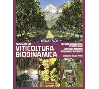 Viticoltura biodinamica. La prima guida pratica per applicare il metodo agricolo biodinamico al vigneto. Nuova ediz.
