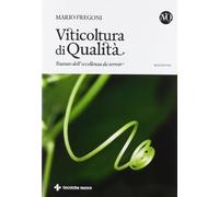 Viticoltura di qualità. Trattato dell'eccellenza da terroir