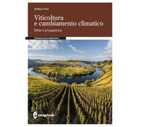 Viticoltura e cambiamento climatico. Sfide e prospettive. Ediz. a colori