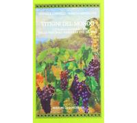 Vitigni del mondo. Catalogo ragionato delle principali varietà di uve da vino