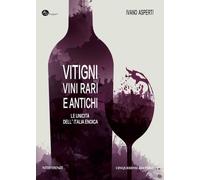 Vitigni, vini rari e antichi. Le unicità dell'Italia enoica - [Cinquesensi]