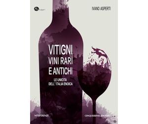 Vitigni, vini rari ed antichi. Le unicità dell'Italia enoica. - [Cinquesensi]