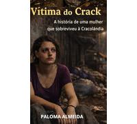 Vítima do Crack: A superação de quem viveu na Cracolândia