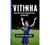 VITINHA : AU-DELÀ DU MILIEU DE TERRAIN: Résilience, humilité et la création d'une star moderne