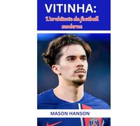 VITINHA: L'ARCHITECTE DU FOOTBALL MODERNE: DE L'ACADÉMIE DE PORTO AU SOMMET DE PARIS