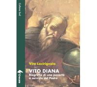 Vito Diana. Biografia di una povertà a servizio del Padre