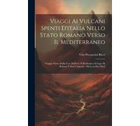 Vito Procaccini Viaggi Ai Vulcani Spenti D'italia Nello Stato Romano (Tascabile)