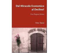 Vito Tanzi Dal Miracolo Economico al Declino? Una Diagnosi Intima (Tascabile)