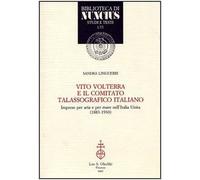 Vito Volterra e il Comitato talassografico italiano. Imprese per aria e per mare nell'Italia unita (1883-1930)