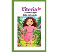 Vitória e o Mundo Que Cabe no Coração