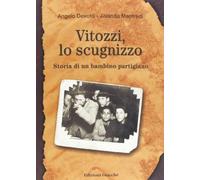 Vitozzi, lo scugnizzo. Storia di un bambino partigiano