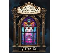 Vitraux Coloring Book - The Arcane Art Gallery Collection | Stained Glass-Inspired Designs for Relaxation | Adults - Teens