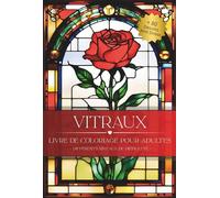 Vitraux: Livre de Coloriage pour Adultes: Plus de 80 illustrations style vitrail · Différents niveaux de difficulté · Pages imprimées d’un seul côté avec fond sombre