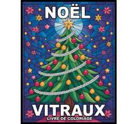 Vitraux Noël Livre de coloriage: Magnifiques scènes de Noël | Motifs vitraux à colorier pour détente, créativité et bien-être