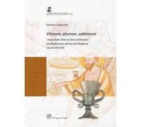 Vitreum, alumen, sablonum. I manufatti vitrei in Terra d'Otranto tra Medioevo e prima età Moderna (secoli XIII-XVI)