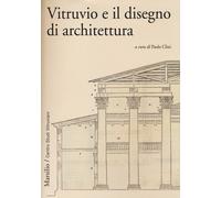 Vitruvio e il disegno di architettura - 2013 - Marsilio