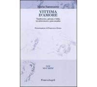 Vittima d'amore. Tradimento, gelosia e follia tra letteratura e psicoanalisi