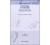 Vittima d'amore. Tradimento, gelosia e follia tra letteratura e psicoanalisi