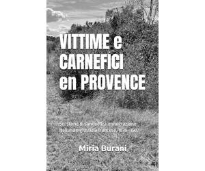 Vittime e carnefici en Provence: Sei storie di sangue tra immigrazione italiana e giustizia francese, 1876-1937