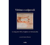 Vittime e colpevoli. Le stragi del 1944 a Fragheto e in Valmarecchia