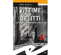 Vittime e delitti. La nuova indagine di Teresa Maritano e Marco Ardini