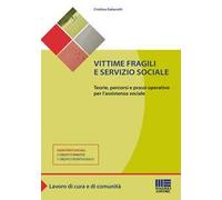 Vittime fragili e servizio sociale. Teorie, percorsi e prassi operative per l'assistente sociale