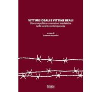Vittime ideali e vittime reali. Discorso politico e narrazioni mediatiche nelle società contemporanee