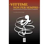 Vittime non per sempre. Indagine arcidonna su violenza assistita e femminicidi