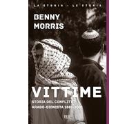 Morris Benny – Vittime. Storia del conflitto arabo-sionista 1881-2001 – Brossura (2003)