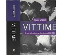 Vittime. Storia del conflitto arabo-sionista 1881-2001