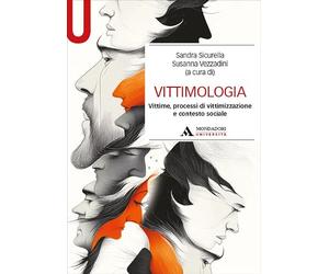 Vittimologia. Vittime, processi di vittimizzazione e contesto sociale