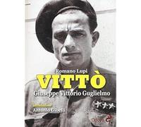 Vittò. Giuseppe Vittorio Guglielmo [Paperback] [Mar 17, 2016] Lupi, Romano