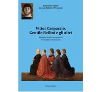 Vittor Carpaccio, Gentile Bellini e gli altri. Venezia, luoghi, prospettive tra