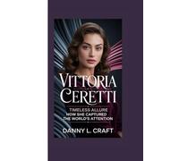 VITTORIA CERETTI: Timeless Allure How She Captured the World’s Attention