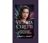 VITTORIA CERETTI: Timeless Allure How She Captured the World’s Attention