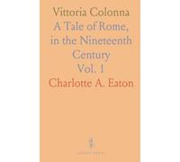 Vittoria Colonna: A Tale of Rome, in the Nineteenth Century